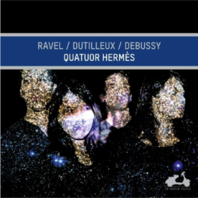 Quatuor Hermès – Ravel, Dutilleux & Debussy